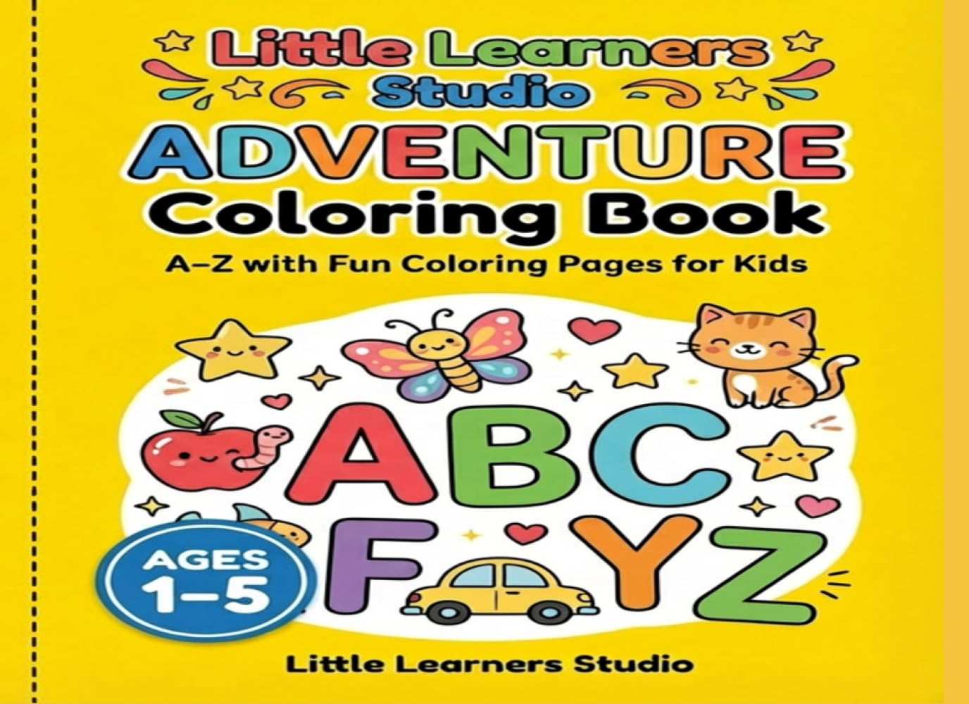 Alphabet Adventure Coloring Book: A–Z with Fun Coloring Pages for Kids, Ages 1–5