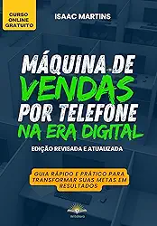 Máquina de Vendas por Telefone na Era Digital: Transforme suas metas em resultados