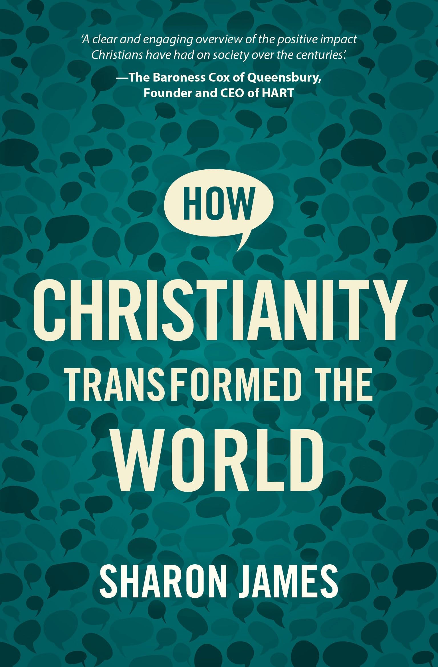 How Christianity Transformed the World By Sharon James