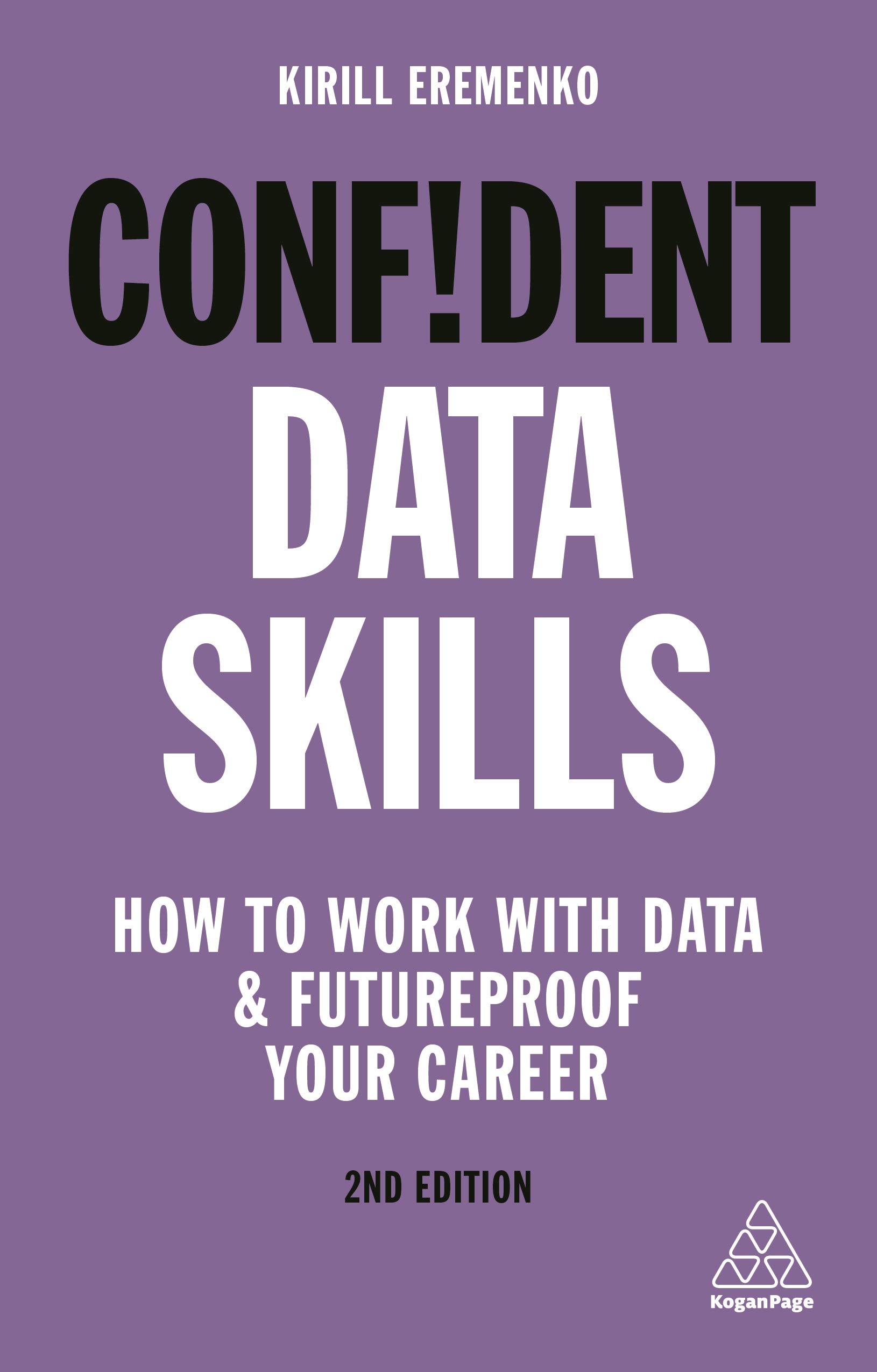 Confident Data Skills: How to Work with Data and Futureproof Your Career: 6 (Confident Series)