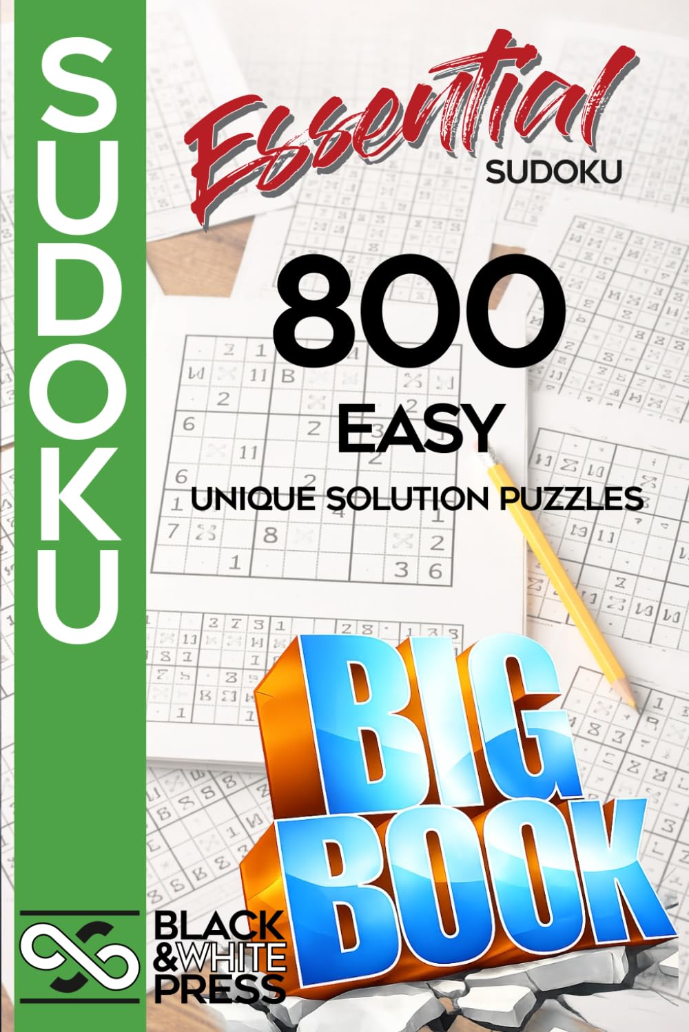Essential Sudoku: 800 Easy Unique Solution Puzzles