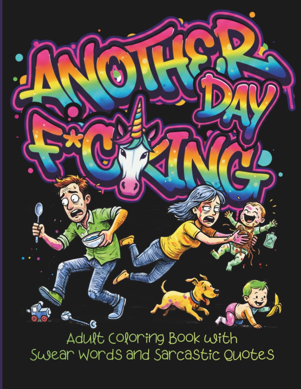 Another F*cking Day: Adult Coloring Book with Swear Words and Sarcastic Quotes: Funny & Snarky Pages for Exhausted Parents and Married Couples. A ... Coloring Book for Adults who need a Laugh.