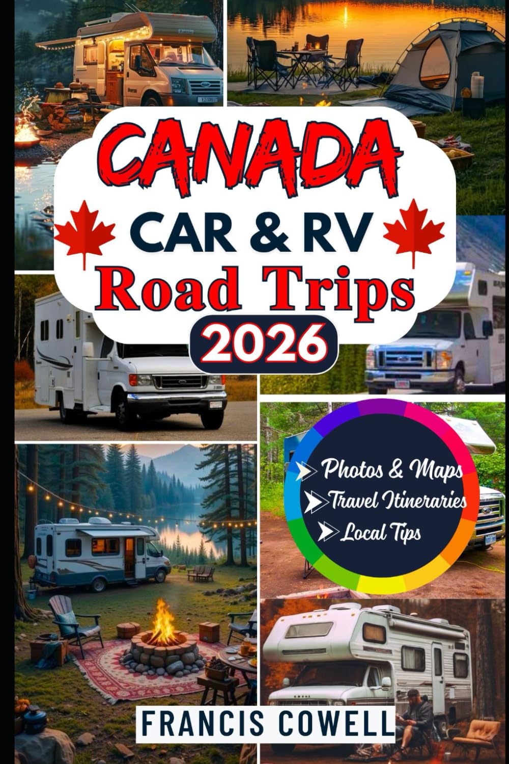 Canada Car & RV Road Trips 2026: Scenic Drives, National Parks, Coastal & Mountain Routes, Plus Ready-Made Itineraries for Car and RV Travelers
