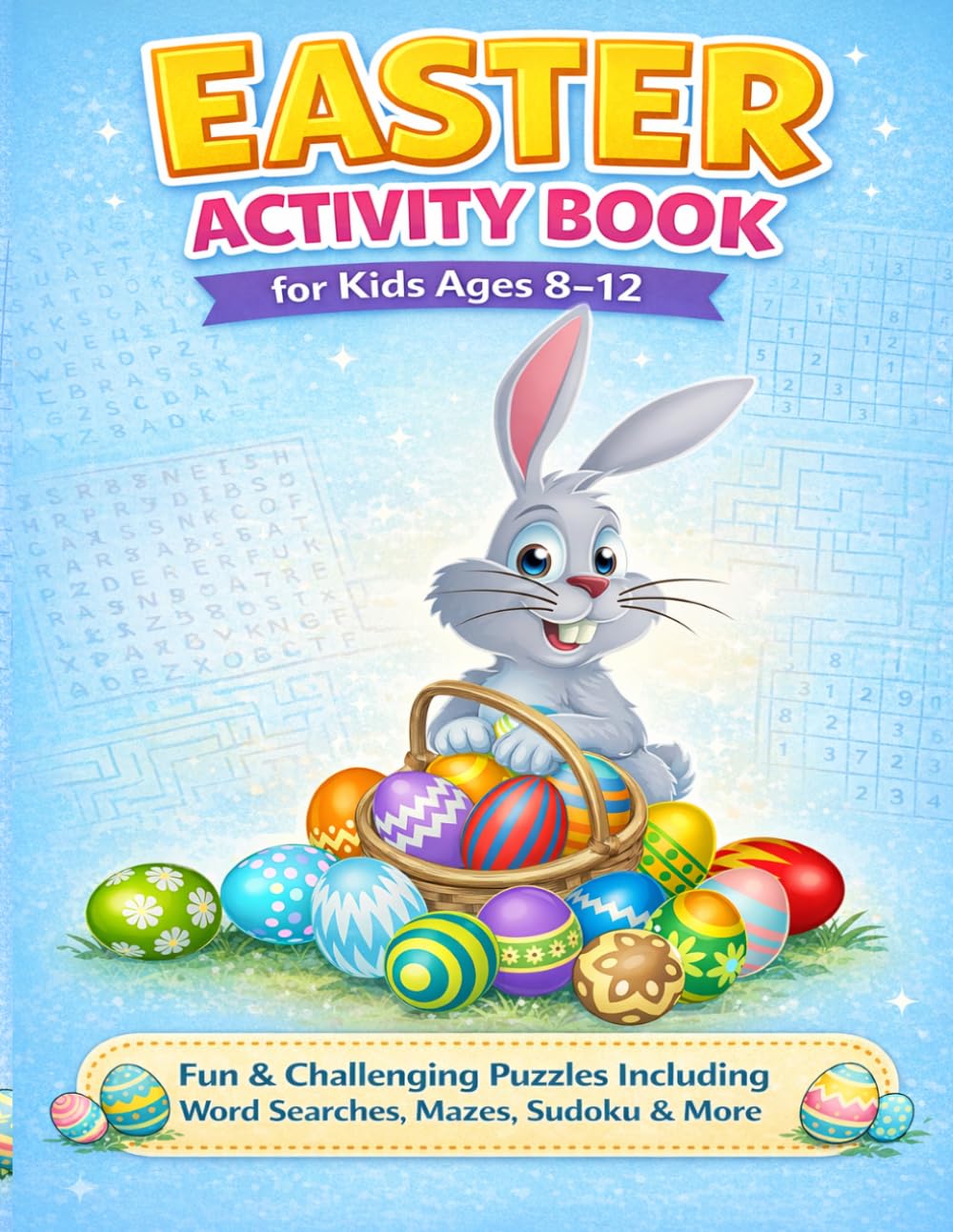 Easter Activity Book for Kids Ages 8–12: Fun & Challenging Puzzles Including Word Searches, Mazes, Sudoku, Word Scrambles, and More