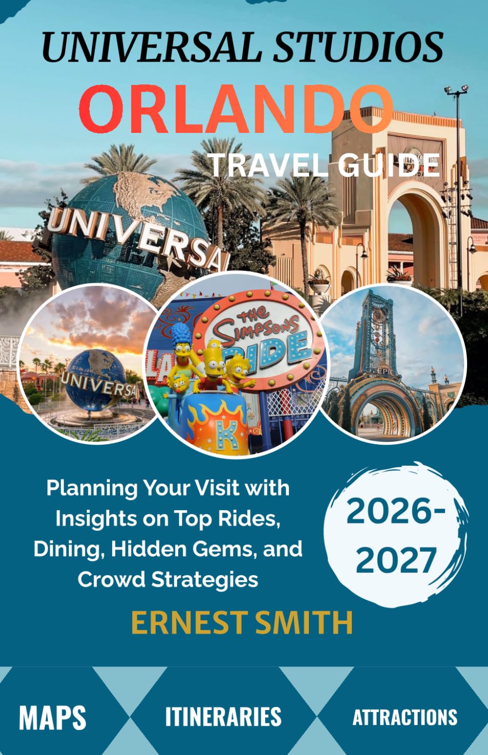 Universal Studios Orlando Travel Guide: Planning Your Visit with Insights on Top Rides, Dining, Hidden Gems, and Crowd Strategies