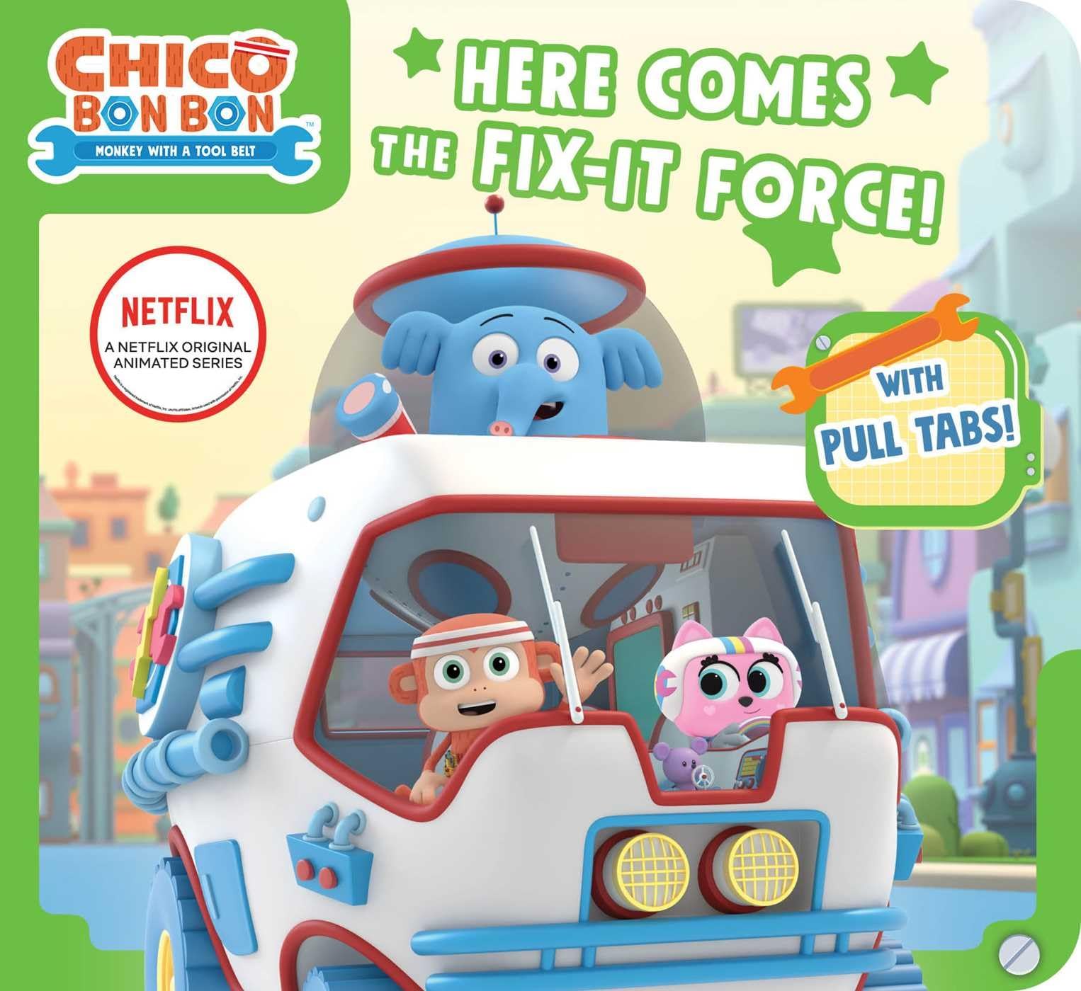 Here Comes the Fix-It Force! (Chico Bon Bon: Monkey with a Tool Belt)