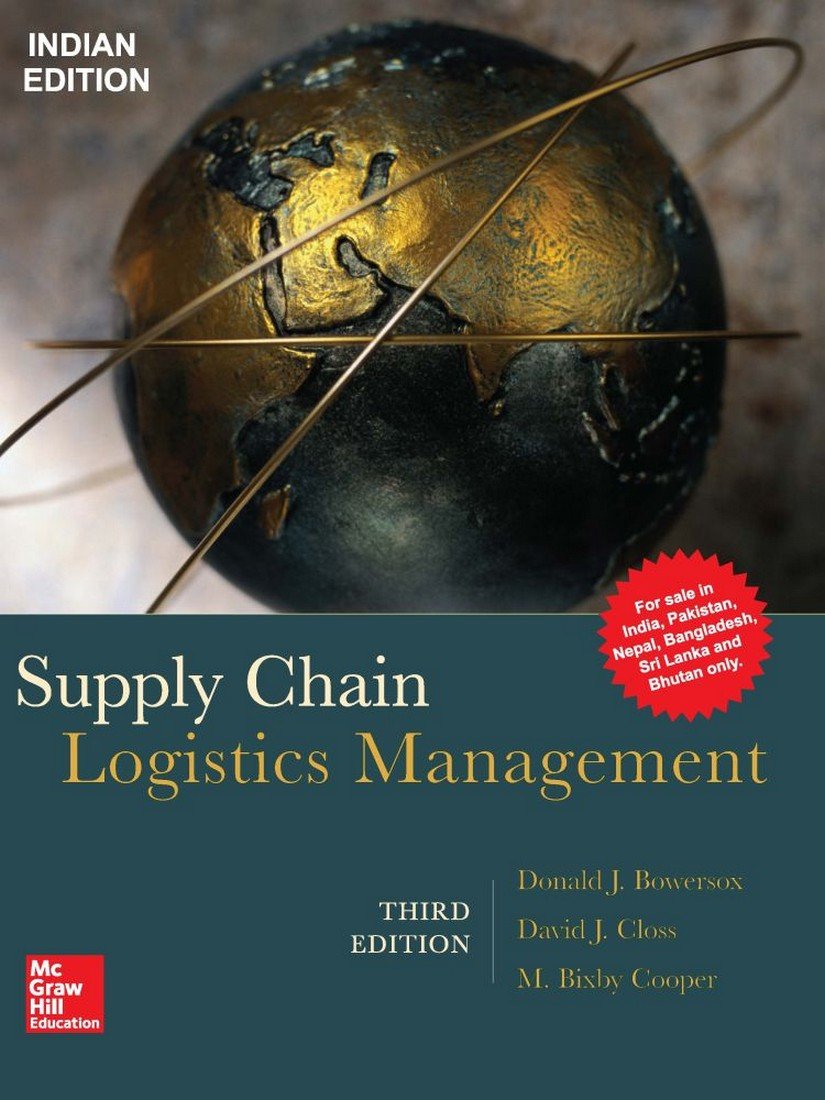 Supply Chain Logistics Management, 3Ed Donald Bowersox, David Closs and M. Bixby Cooper Supply Chain Logistics Management, 3Ed Donald Bowersox, David Closs and M. Bixby Cooper