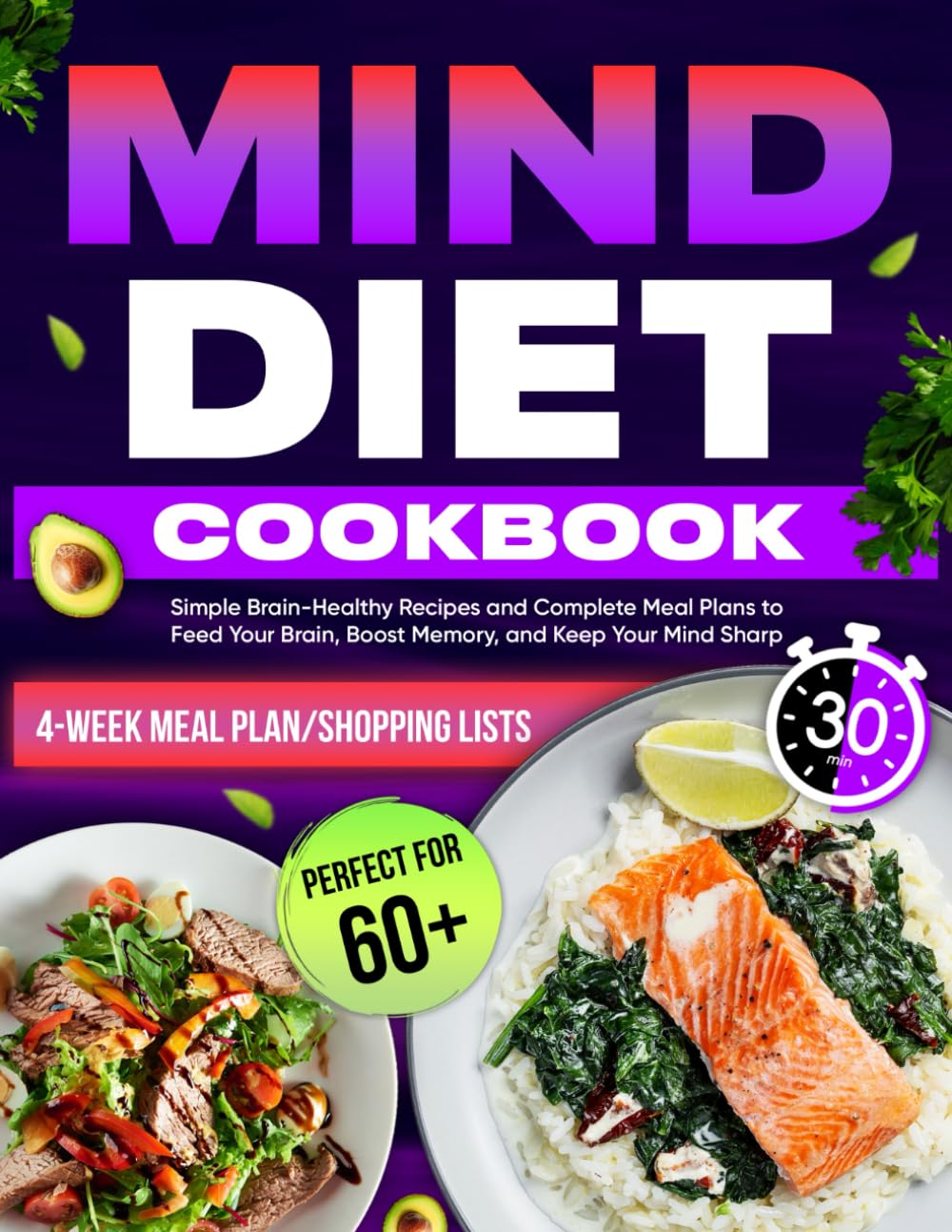 MIND Diet Cookbook: Simple Brain-Healthy Recipes and Complete Meal Plans to Feed Your Brain, Boost Memory, and Keep Your Mind Sharp