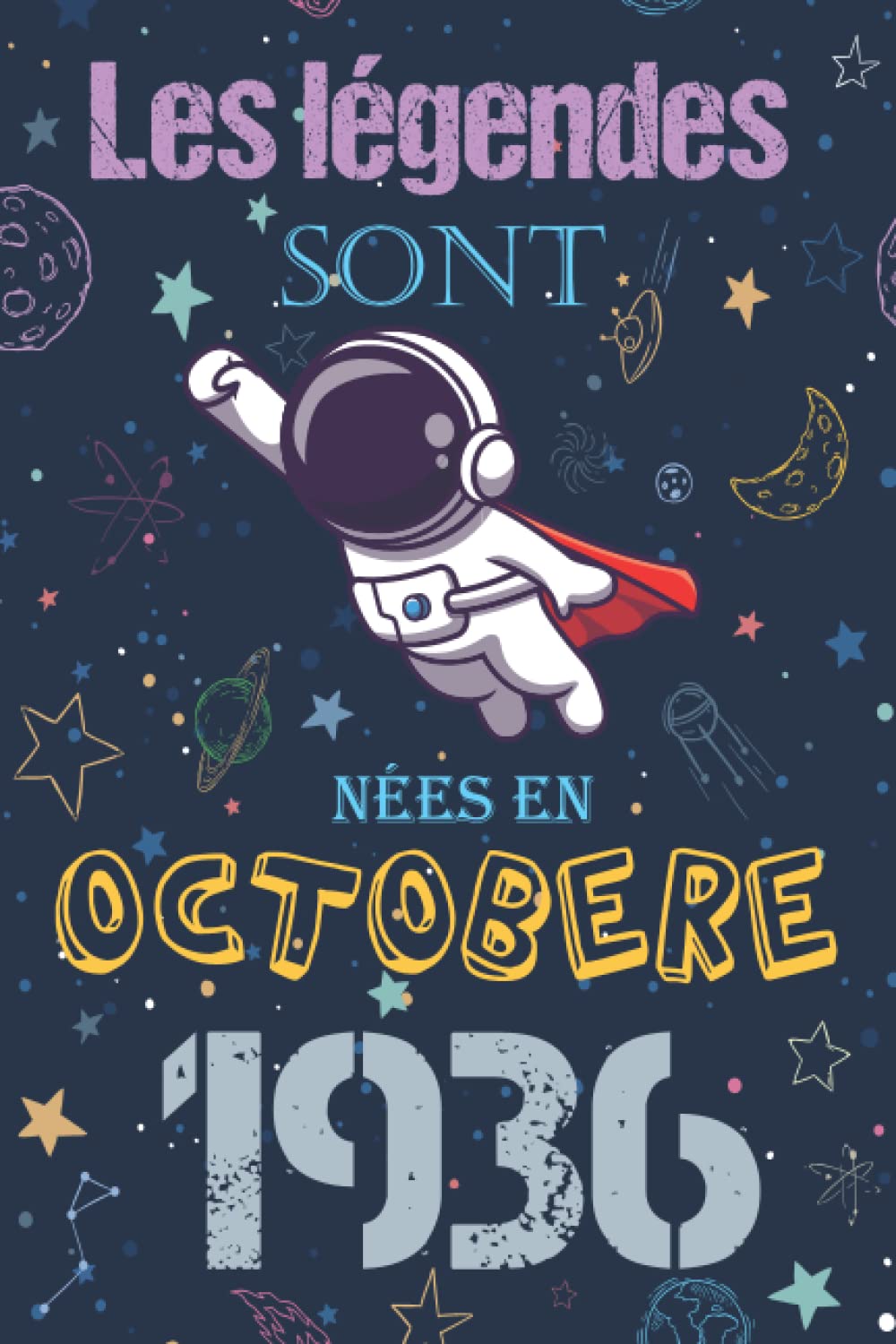 Les légendes Sont Nées En Octobre 1936: Mon 85ème Cadeau d'anniversaire, Carnet de notes drôle pour la famille et les amis / anniversaire 85 ans ... d'anniversaire carnet) galaxie anniversaire