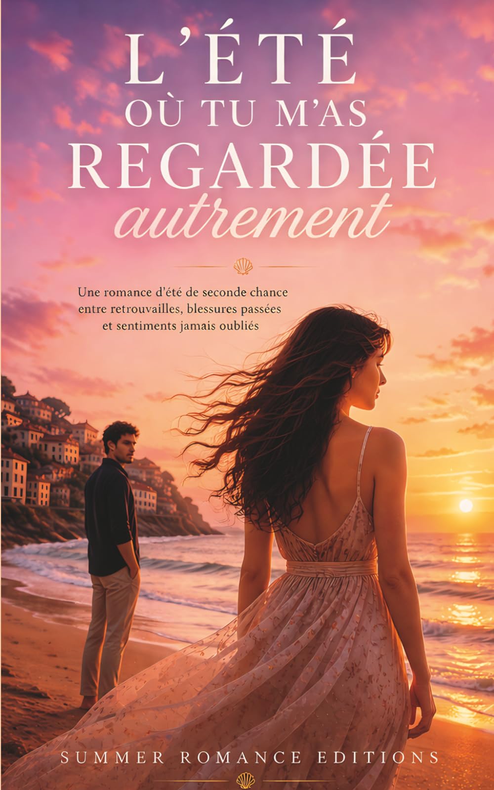 L’été où tu m’as regardée autrement, À Belle Plage, une romance feel good d’été entre convenances et vérité du cœur: Une Romance d’été de seconde ... tendres et intensément sentimentales)