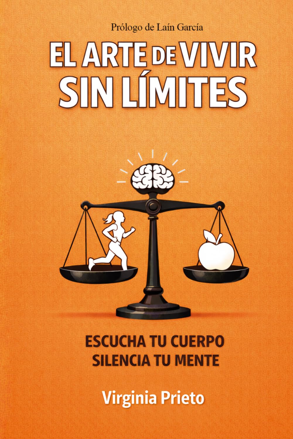 EL ARTE DE VIVIR SIN LÍMITES: “Aprende a escuchar tu cuerpo y a silenciar tu mente”