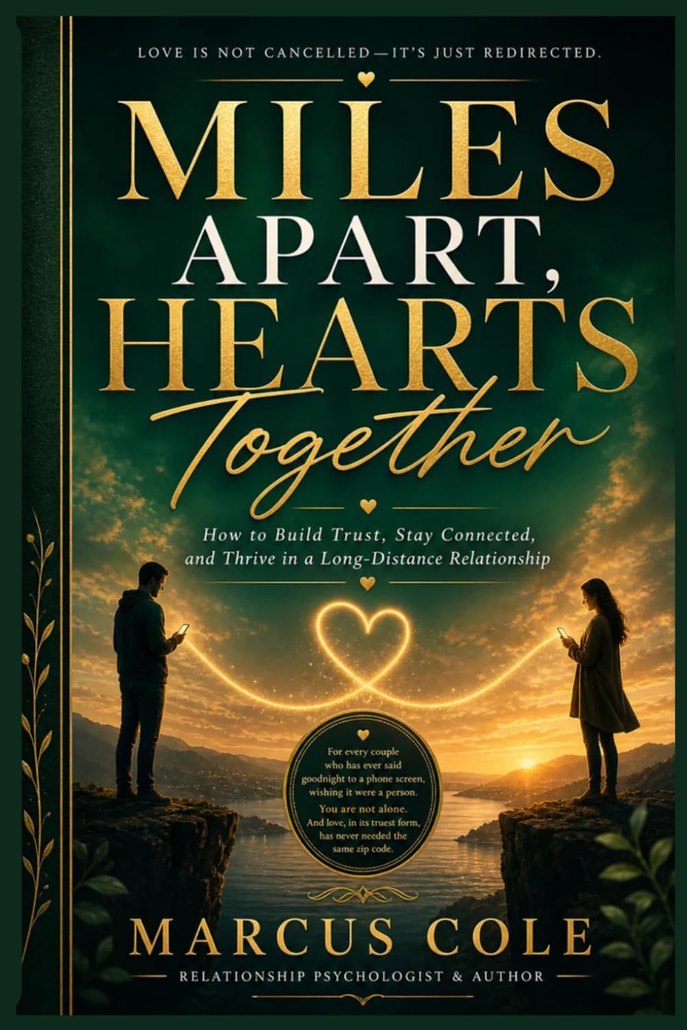 MILES APART, HEARTS TOGETHER: How to Build Trust, Stay Connected, and Thrive in a Long-Distance Relationship