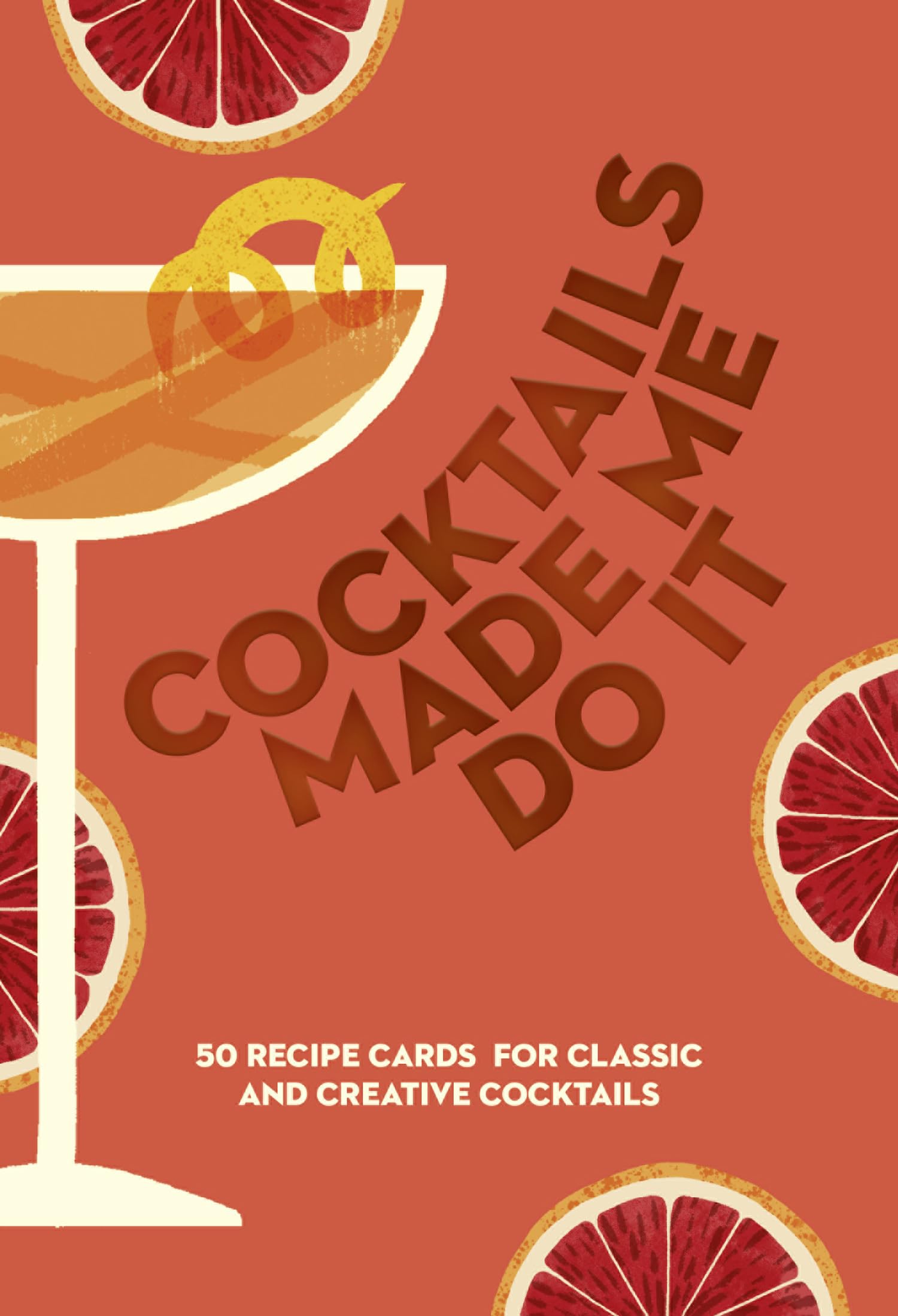 COCKTAILS MADE ME DO IT: Based on the bestselling Made Me Do It cocktail book series