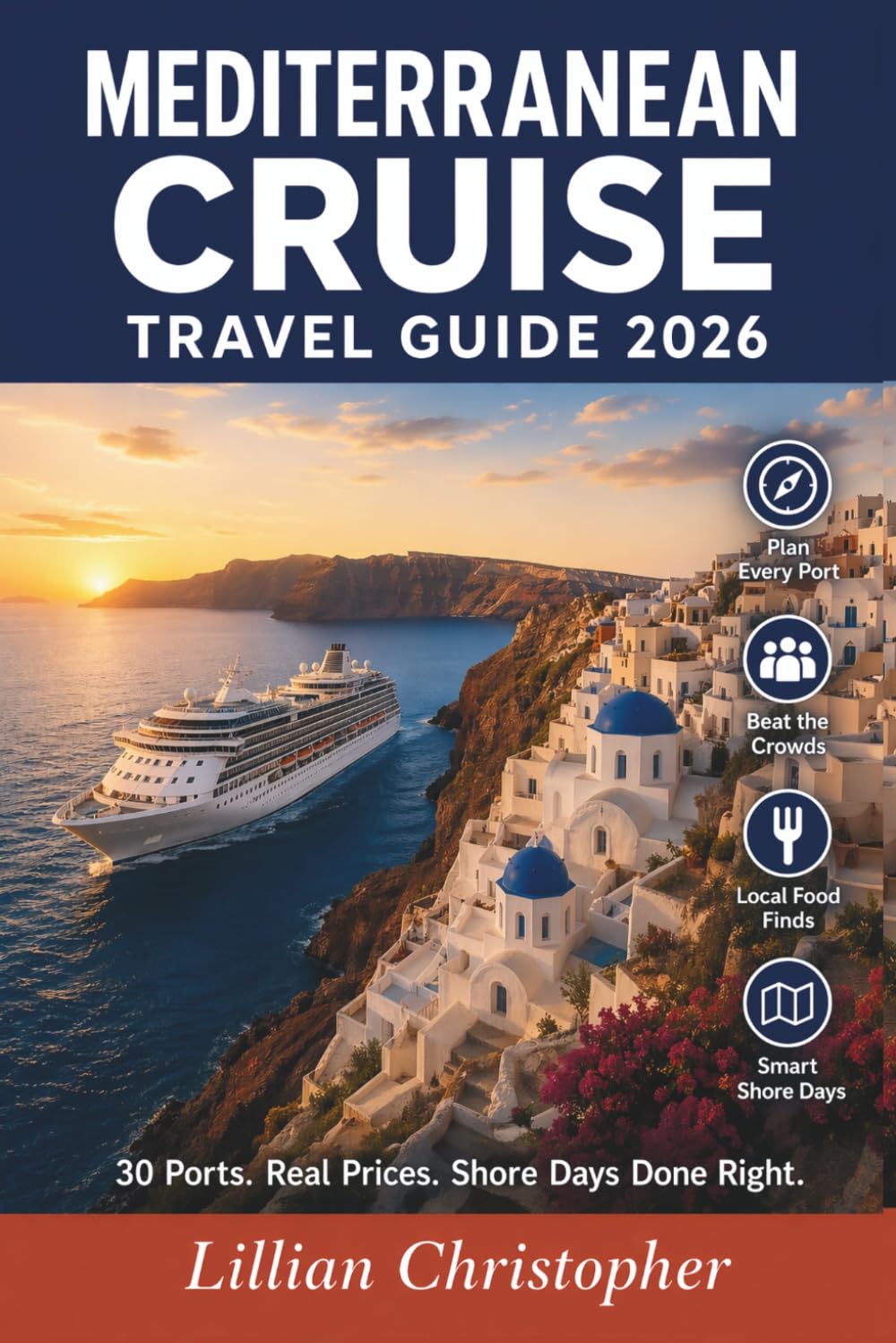 Mediterranean Cruise Travel Guide 2026: Curated Shore Stops, Regional Cuisine, Budget-Friendly Planning and Practical Itineraries Spanning Europe, North Africa and the Greek Islands