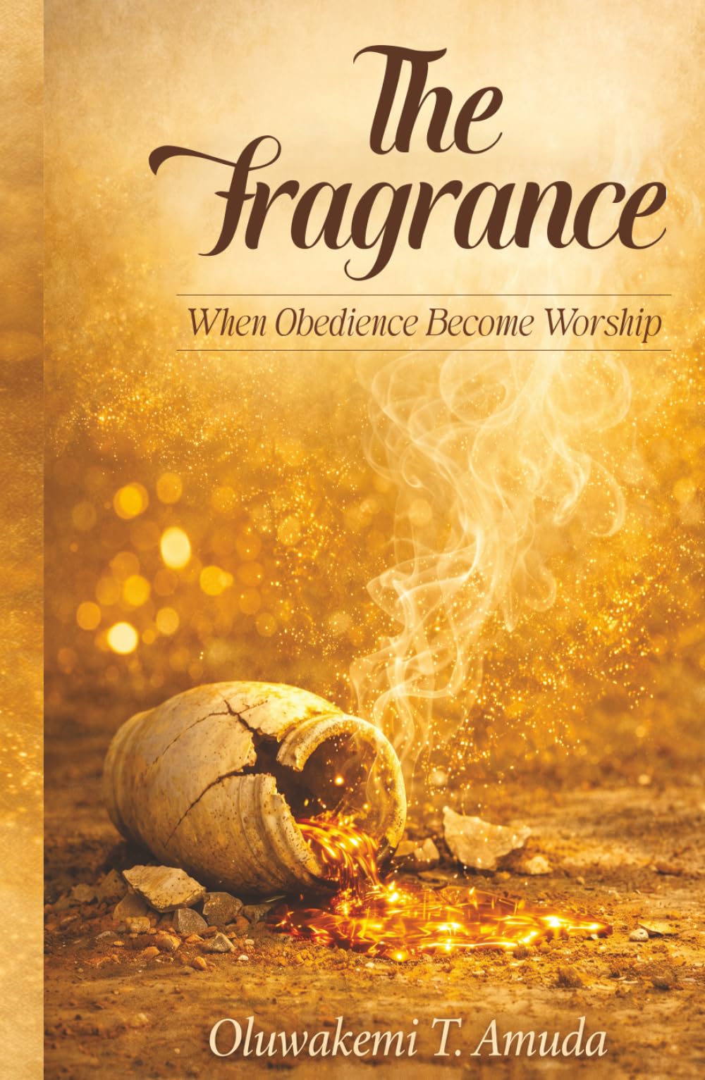 The Fragrance: When Obedience Becomes Worship