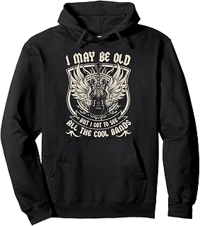 I May Be Old But I Got To See All The Cool Band Rock Concert Pullover Hoodie