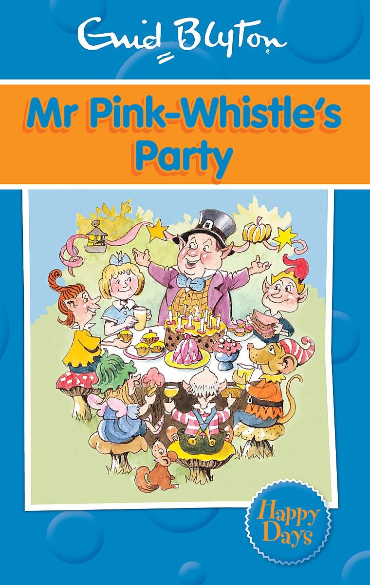 HAPPY DAYS MR PINK WHISTLES PARTY, ENID BLYTON