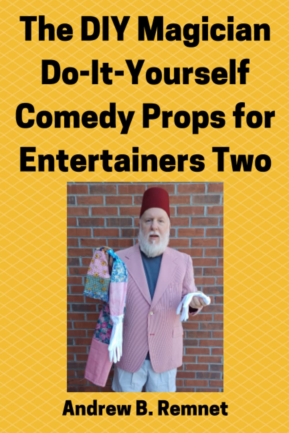 The DIY Magician Do-It-Yourself Comedy Props for Entertainers Two