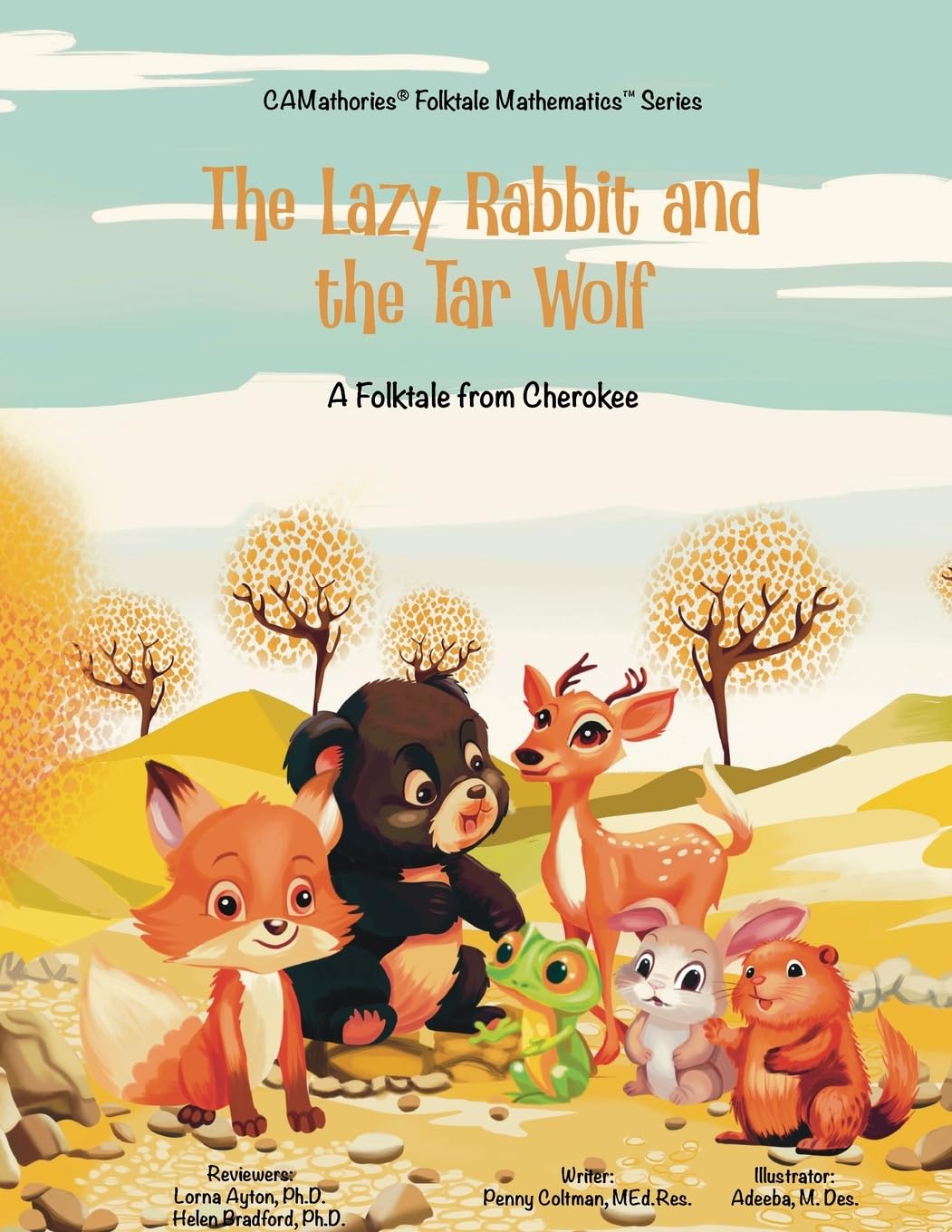 The Lazy Rabbit and the Tar Wolf: A Cherokee (Native American) Folktale (CAMathories(tm) Folktale Mathematics(tm) Series 4: One more and one less 0 - 5(Folktales from France, Cherokee and Hawaii))