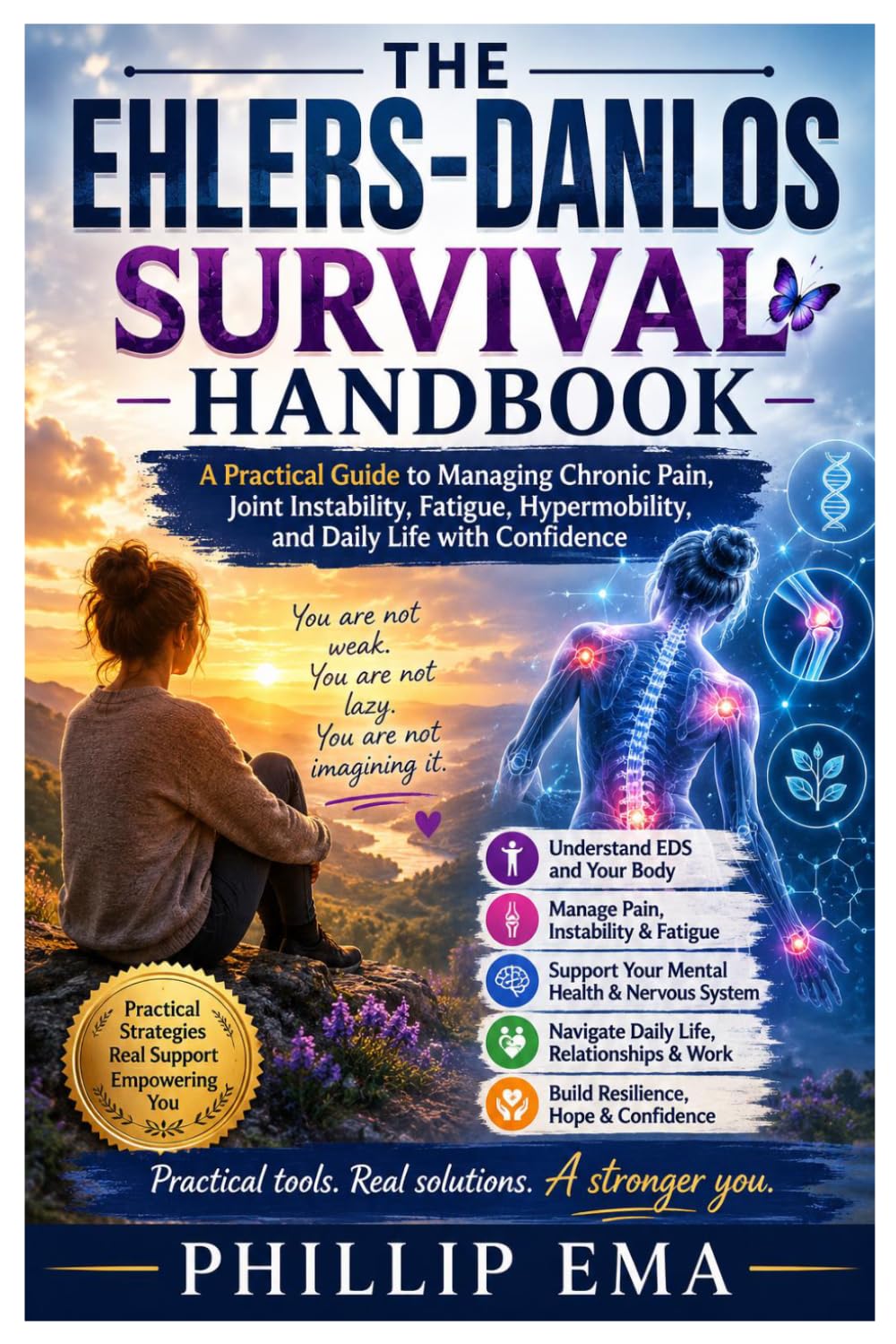 THE EHLERS-DANLOS SURVIVAL HANDBOOK: A Practical Guide to Managing Chronic Pain, Joint Instability, Fatigue, Hypermobility, and Daily Life with Confidence