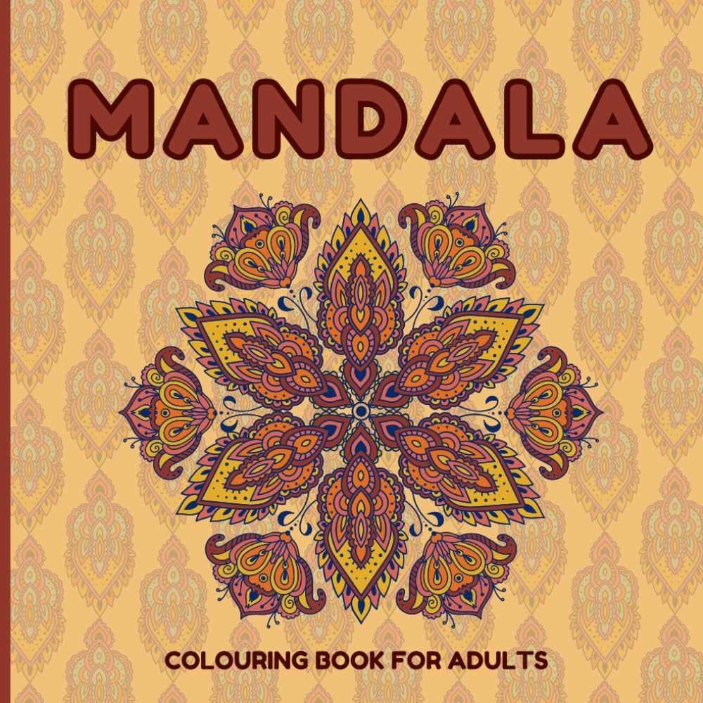 Mandala Colouring Book: A Collection of Beautiful Patterns for Relaxation and Mindfulness