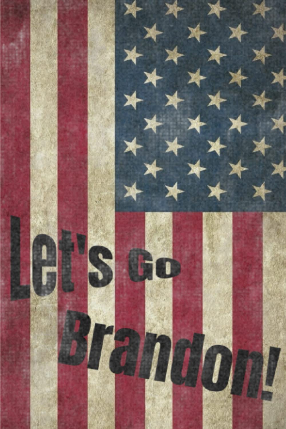 Let's Go Brandon!: Patriot Journal