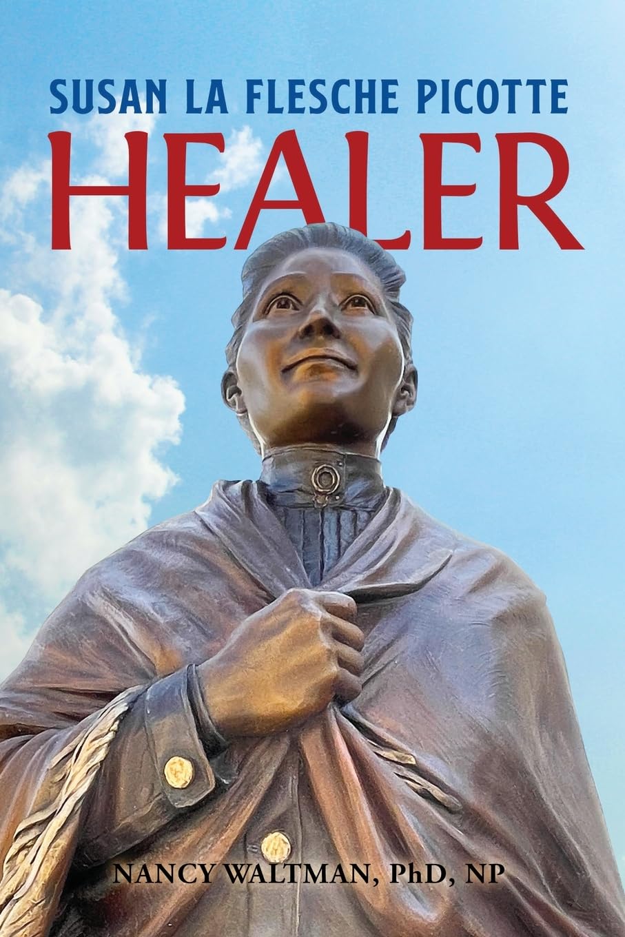 HEALER; Susan La Flesche Picotte: Susan La Flesche Picotte