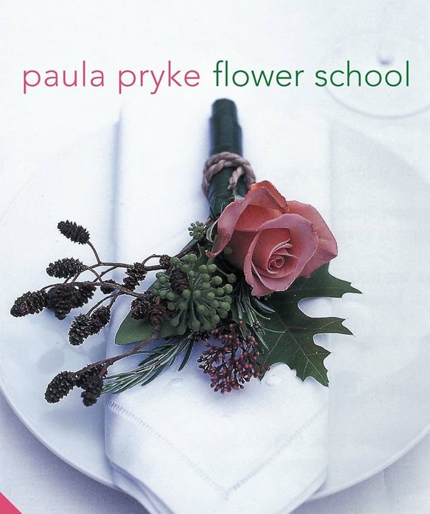 【本日限定セール❗️】PAURA PRYKE’S FLOWER SCHOOL Amazon | Flower School | Pryke, Paula | Flower Arranging