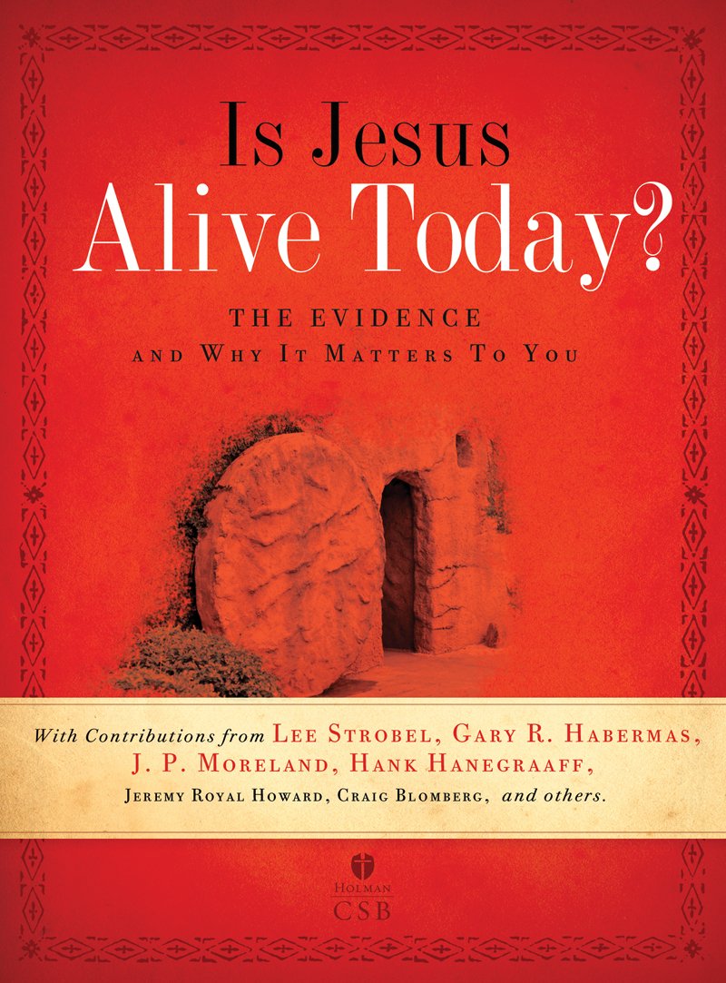 Is Jesus Alive Today?: The Evidence and Why It Matters to You