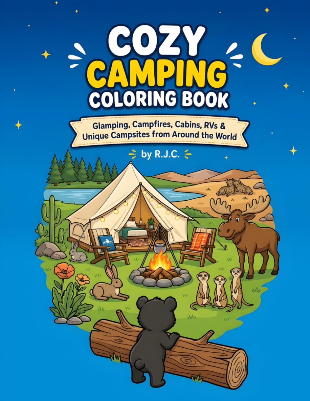 COZY CAMPING COLORING BOOK: Glamping, Campfires, Cabins, RVs & Unique Campsites from Around the World