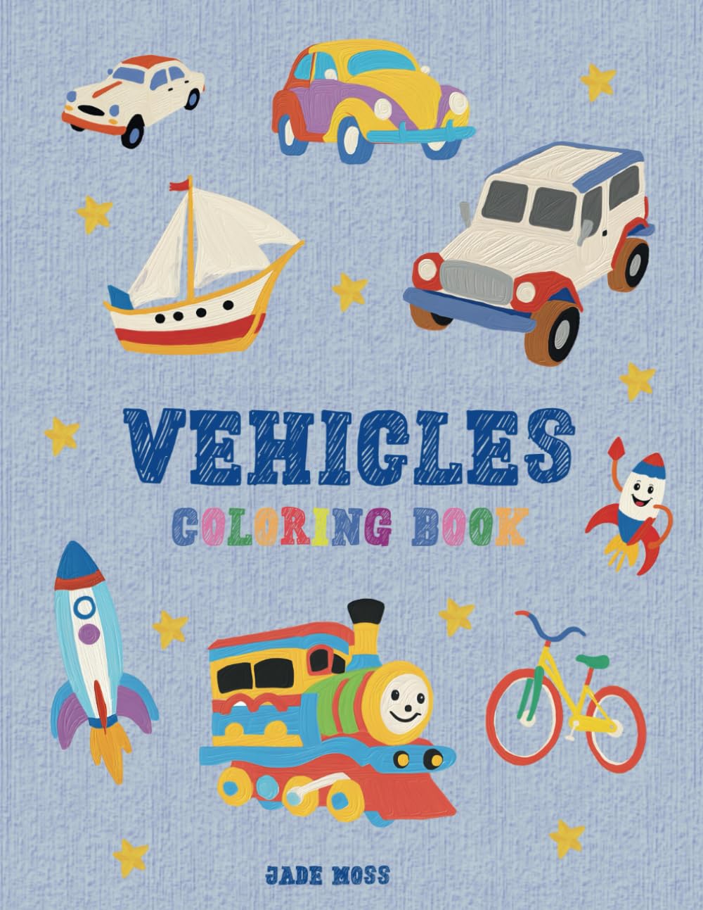 Vehicles Coloring Book: For Toddlers, Kids Fun with Cars, Trains, Planes, Trucks, Tractors And More, Ages 1-4, Ages 4-8