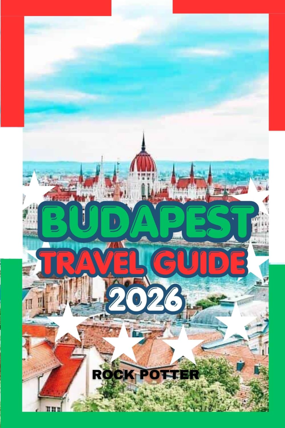 BUDAPEST TRAVEL GUIDE 2026: An Insider’s Guide to History, Thermal Baths, Local Flavors, and Smart Travel in Hungary’s Cultural Capital