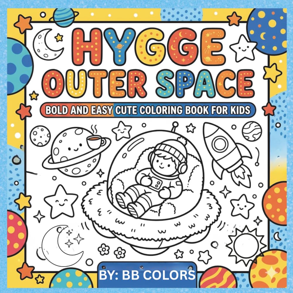 HYGGE OUTER SPACE: BOLD AND EASY CUTE OUTER SPACE COLORING BOOK FOR KIDS