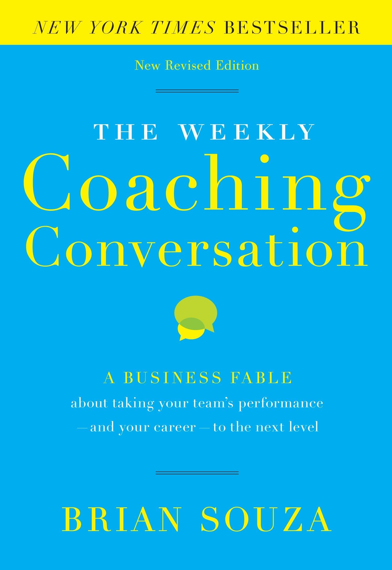 The Weekly Coaching Conversation (New Edition): A Business Fable about Taking Your Team’s Performance and Your Career to the Next Level