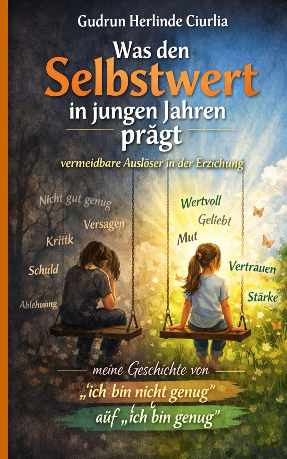Was den Selbstwert in jungen Jahren prägt / Vermeidbare Auslöser in der Erziehung: Meine Geschichte: von "ich bin nicht genug" auf "ich bin genug"