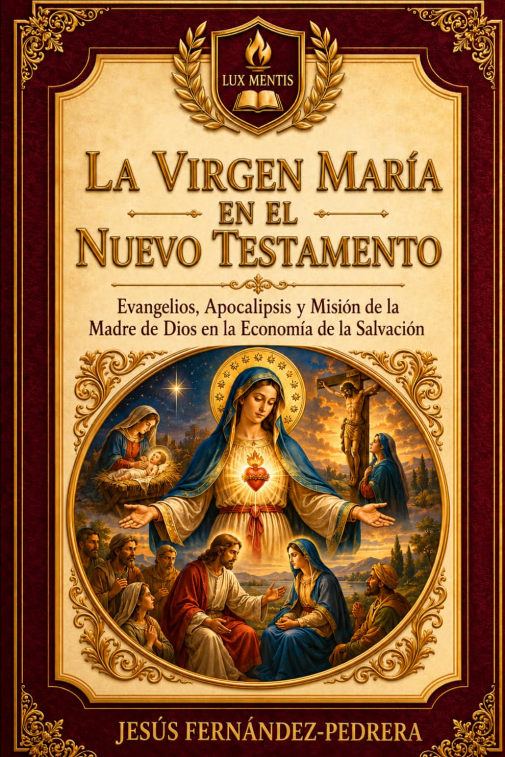 La Virgen María en el Nuevo Testamento: Evangelios, Apocalipsis y Misión de la Madre de Dios en la Economía de la Salvación (Summa Mariologica)