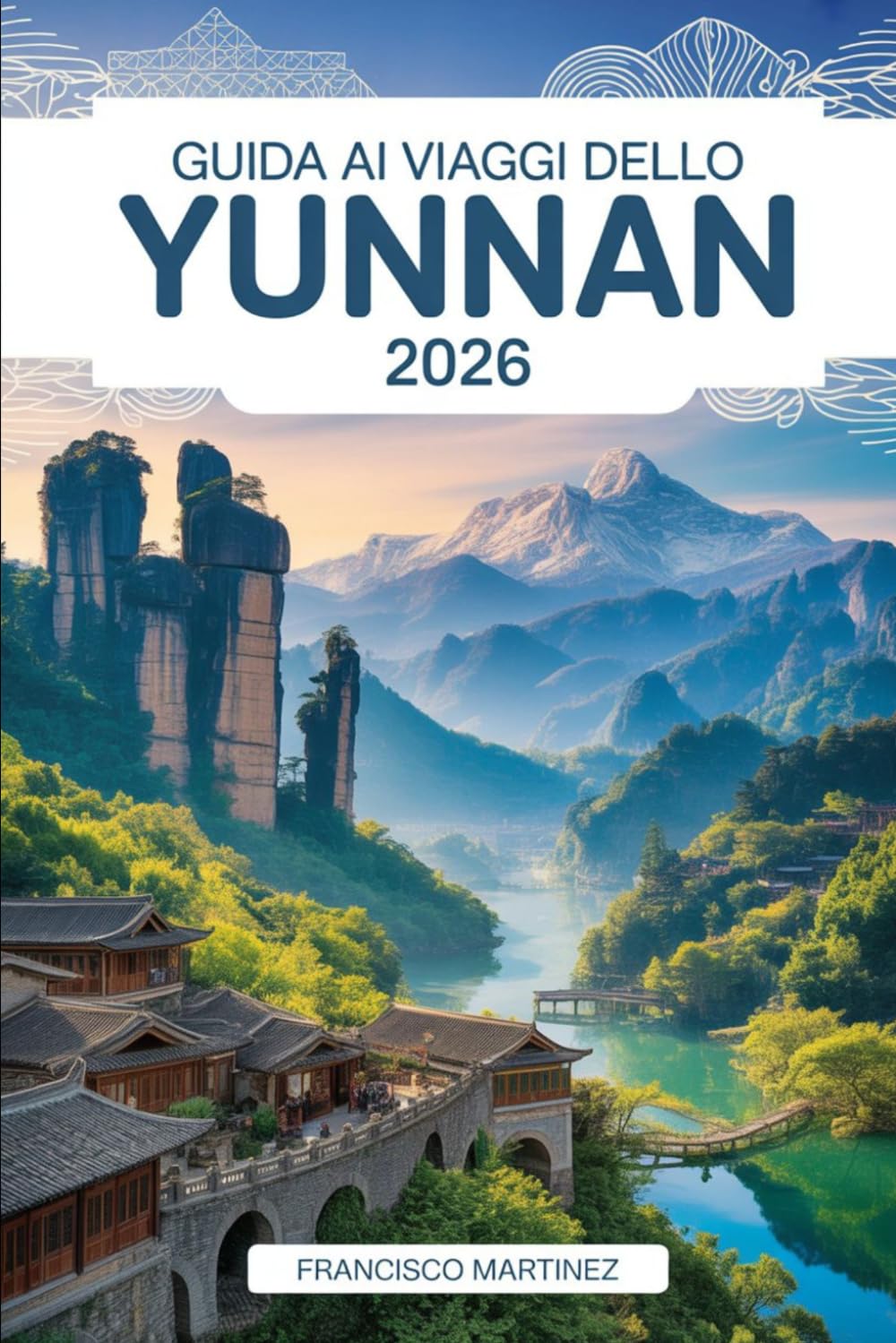 Guida ai viaggi dello Yunnan 2026: La tua guida completa a Kunming, Dali, Lijiang e Shangri-La — con itinerari, cibo locale, cultura e consigli pratici per i visitatori alla prima esperienza