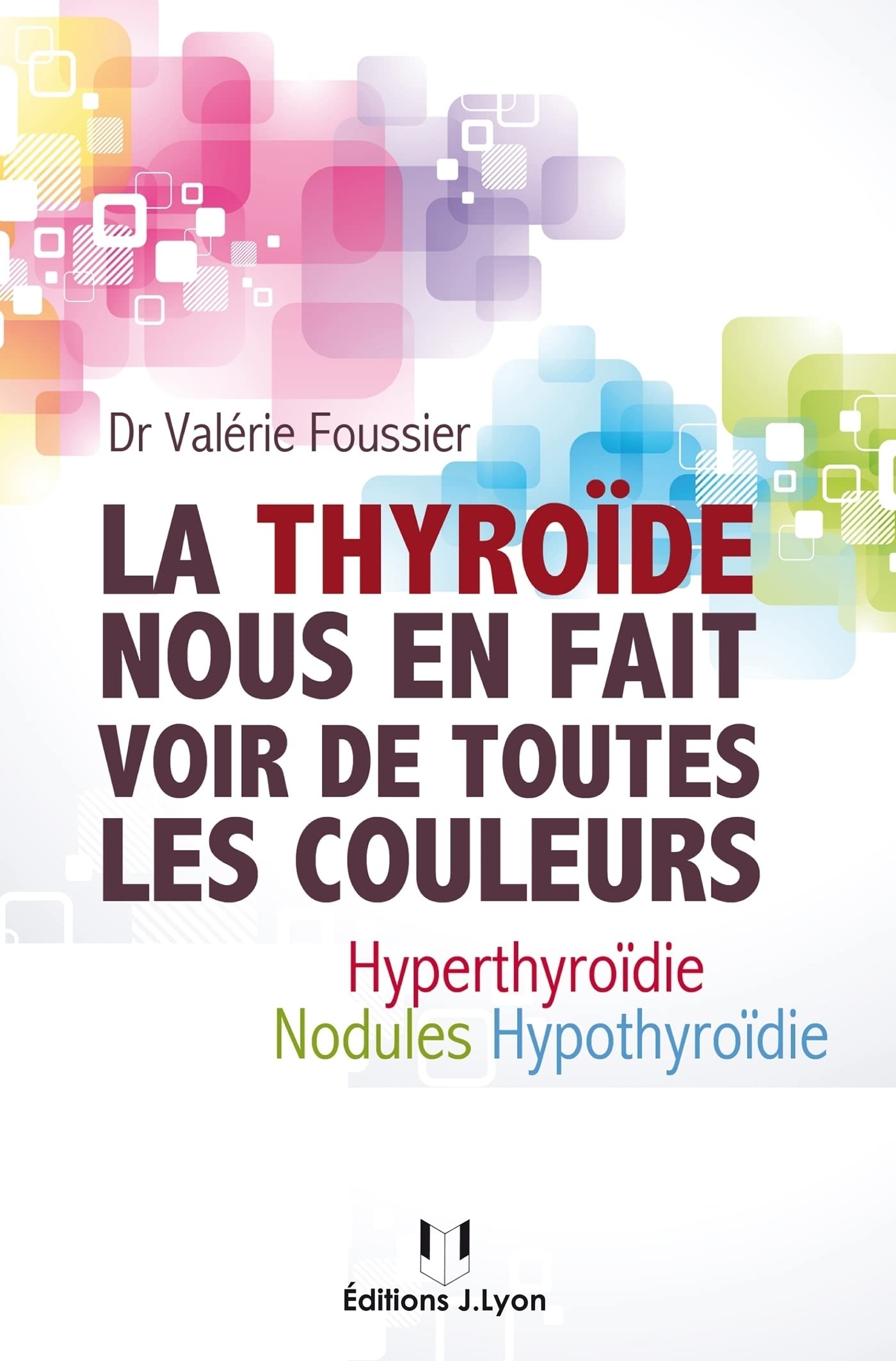 La thyroïde nous en fait voir de toutes les couleurs (French Edition)