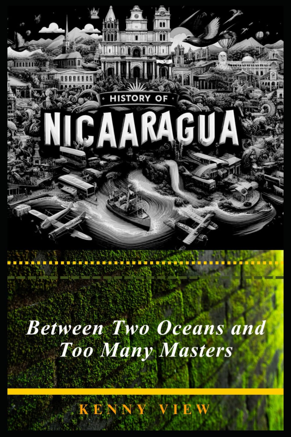 History of Nicaragua: Between Two Oceans and Too Many Masters