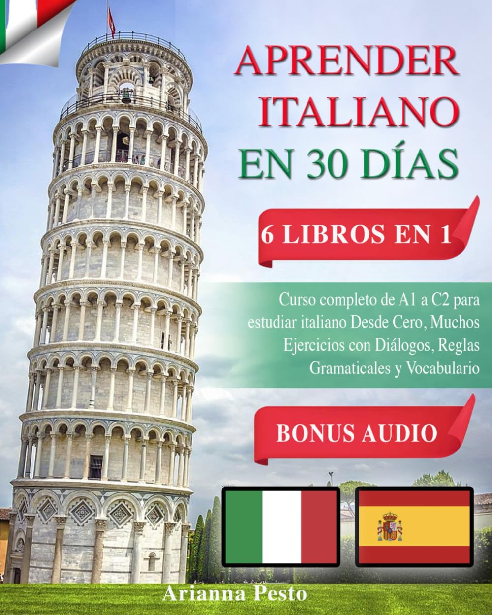 APRENDER ITALIANO EN 30 DÍAS: 6 LIBROS EN 1: Curso Completo de A1 a C2 Para Estudiar Italiano Desde Cero, Muchos Ejercicios con Diálogos, Reglas ... y Vocabulario + BONUS AUDIO (Spanish Edition)