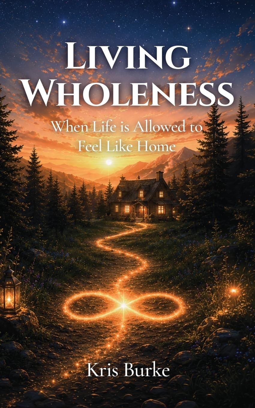 Living Wholeness: When Life is Allowed to Feel Like Home