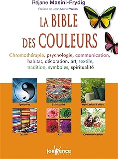 n°286 La bible des couleurs: Chromothérapie, psychologie, communication, habitat, décoration, art ...