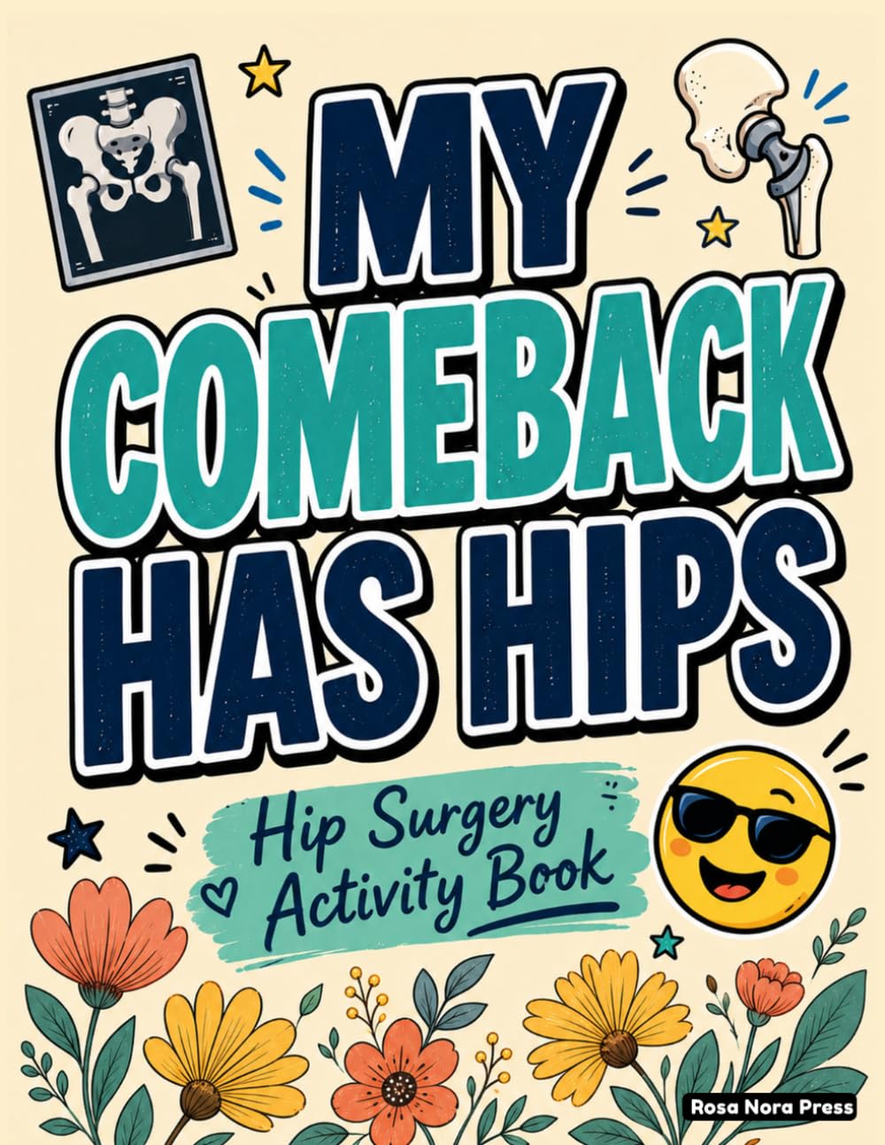 Hip Surgery Activity Book: A Relatable Hip Replacement Surgery Gift for Recovery and Relaxation with Engaging Activities and Coloring Pages