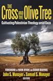 The Cross and the Olive Tree: Cultivating Palestinian Theology amid Gaza