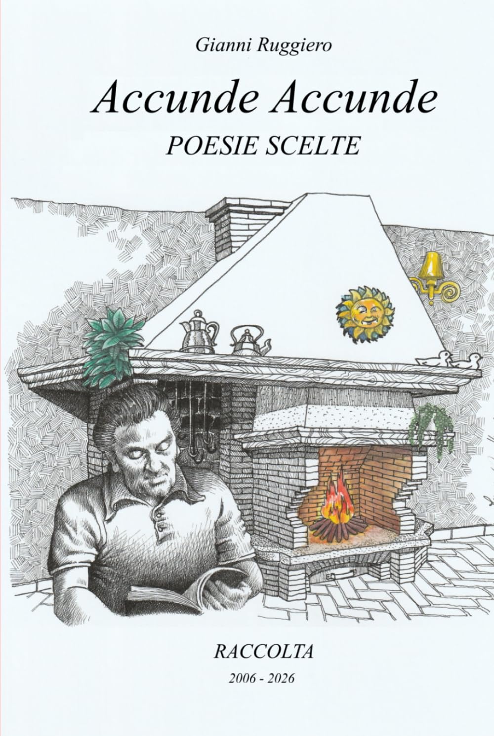 ACCUNDE ACCUNDE: POESIE SCELTE RACCOLTA 2006-2026