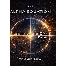 The Alpha Equation OpMF Framework Universal Theory of Everything AlphaDynamics OpMF Framework