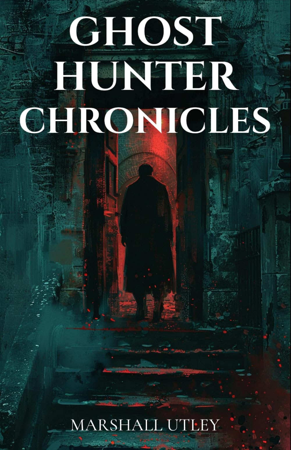Ghost Hunter Chronicles: A Chilling Journey Through the Haunted Victorian-Era Lands of Ireland and Beyond, an Eerie Exploration of Supernatural ... (Ghosts, Paranormal, Gothic Collection)