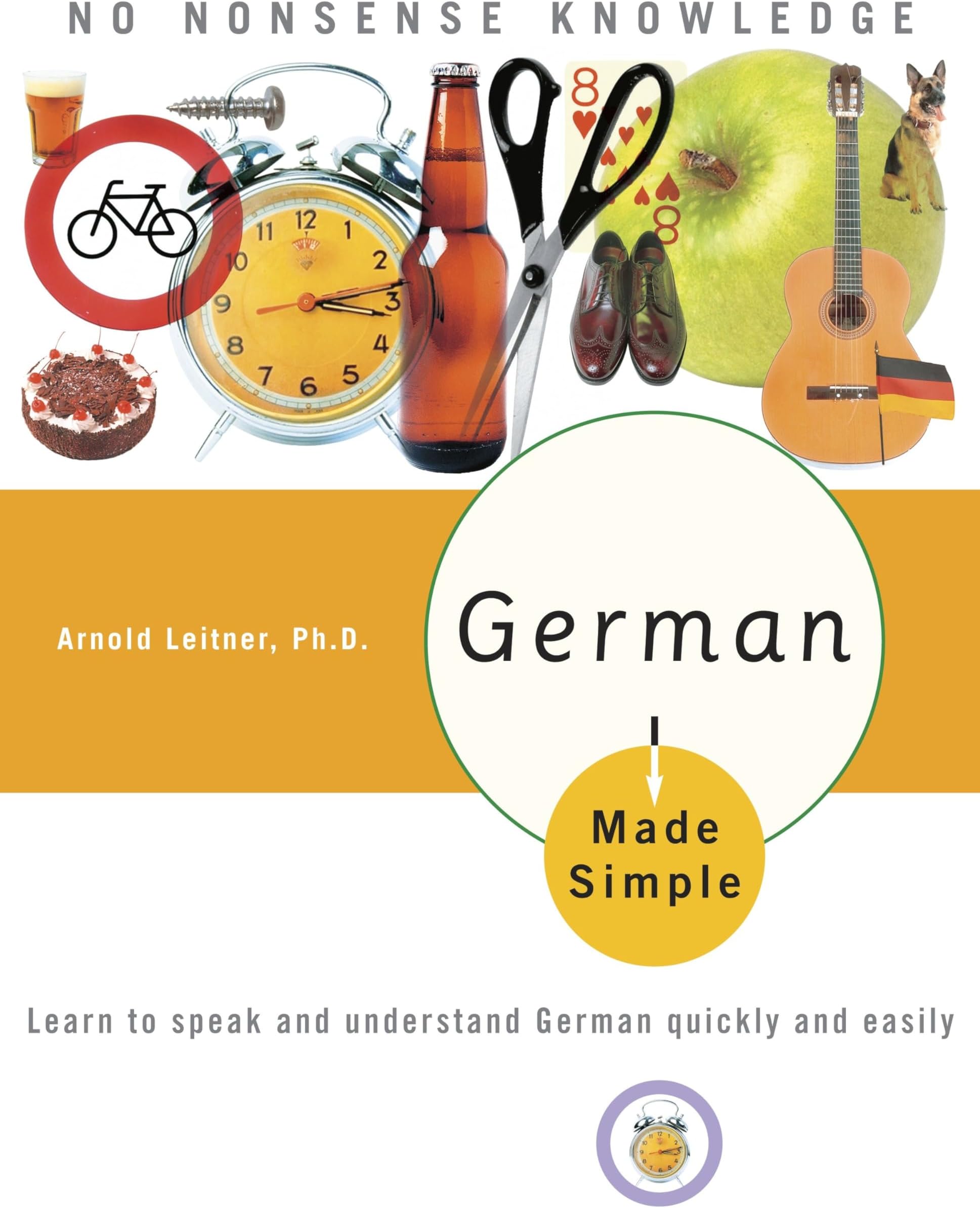 German Made Simple: Learn to Speak and Understand German Quickly and Easily