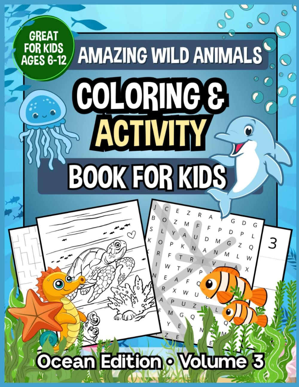 Amazing Wild Animals • Coloring & Activity Book for Kids: Ocean Edition • Volume 3 • Great for Kids Ages 6-12 (Ocean Series)