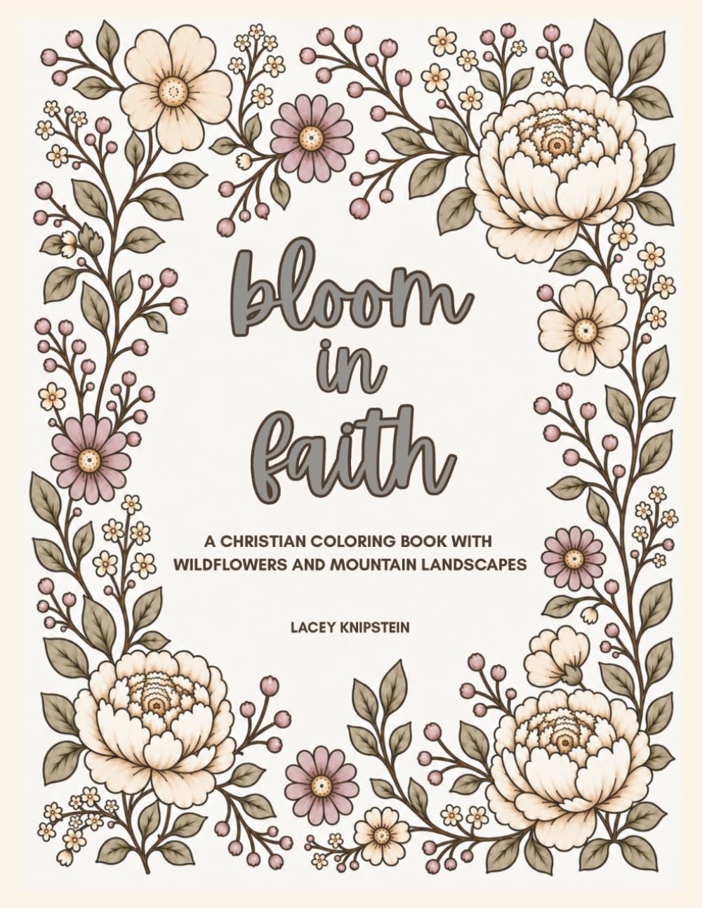 Bloom in Faith: A Christian Coloring Book with Wildflowers and Mountain Landscapes